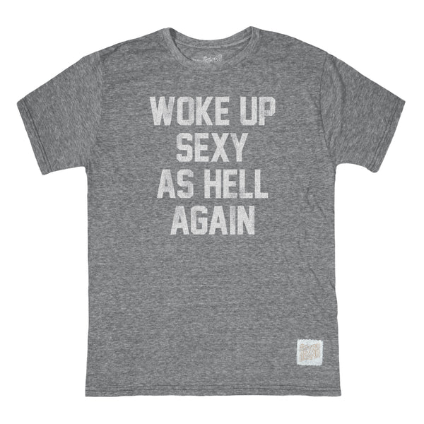 Retro Brand - Woke Up Sexy As Hell Again Tee - Streaky Grey